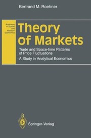 Cover of: Theory Of Markets Trade And Spacetime Patterns Of Price Fluctuations A Study In Analytical Economic S