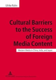 Cover of: Cultural Barriers To The Success Of Foreign Media Content Western Media In China India And Japan by 