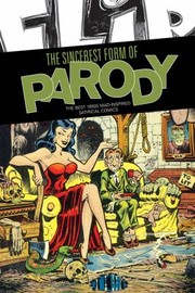 Cover of: The Sincerest Form Of Parody The Best 1950s Mad Inspired Satirical Comics