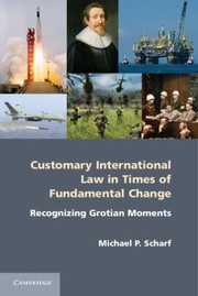 Cover of: Customary International Law In Times Of Fundamental Change Recognizing Grotian Moments