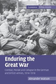 Cover of: Enduring The Great War Combat Morale And Collapse In The German And British Armies 19141918 by 