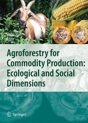 Cover of: Agroforestry For Commodity Production Ecological And Social Dimensions