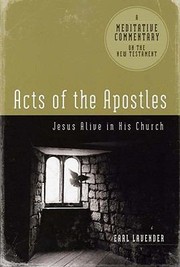 Acts Of The Apostles Jesus Alive In His Church by Earl Lavender