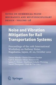 Cover of: Noise And Vibration Mitigation For Rail Transportation Systems Proceedings Of The 10th International Workshop On Railway Noise Nagahama Japan 1822 October 2010