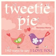 Cover of: Tweetie Pie 140 Ways To Say I Love You