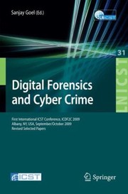 Cover of: Digital Forensics And Cyber Crime First International Icst Conference Revised Selected Papers