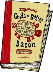 Cover of: Zingermans Guide To Better Bacon Stories Of Pork Bellies Hush Puppies Rock N Roll Music And Bacon Fat Mayonnaise