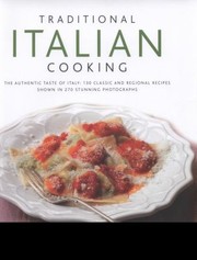 Cover of: Traditional Italian Cooking The Authentic Taste Of Italy 130 Classic And Regional Recipes Shown In 270 Stunning Photographs