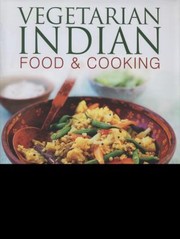 Cover of: Vegetarian Indian Food Cooking Explore The Very Best Of Indian Vegetarian Cuisine With 150 Dishes From Around The Country Shown Step By Step In More Than 950 Photographs by 