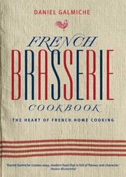 Cover of: French Brasserie Cookbook The Heart Of French Home Cooking by 