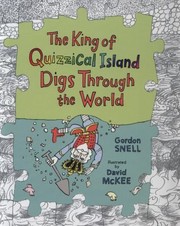 Cover of: The King Of Quizzical Island Digs Through The World by Gordon Snell