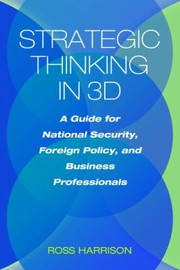 Cover of: Strategic Thinking In 3d A Guide For National Security Foreign Policy And Business Professionals