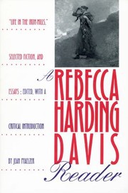 Cover of: A Rebecca Harding Davis Reader Life In The Ironmills Selected Fiction Essays by 