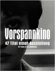 Cover of: Vorspannkino 47 Titel Einer Ausstellung 47 Titles Of An Exhibition