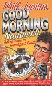 Cover of: Good Morning Nantwich Adventures In Breakfast Radio by 
