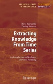 Cover of: Extracting Knowledge From Time Series An Introduction To Nonlinear Empirical Modeling by Dmitry A. Smirnov