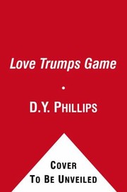 Cover of: Love Trumps Game A Novel by D. Y. Phillips
