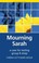 Cover of: Mourning Sarah A Case For Testing Group B Strep