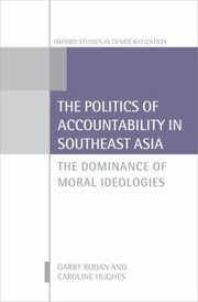 Cover of: The Politics Of Accountability In Southeast Asia The Dominance Of Moral Ideologies