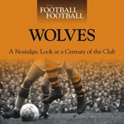 Cover of: Wolves A Nostalgic Look At A Century Of The Club