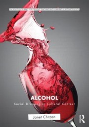 Alcohol Social Drinking In Cultural Context by Janet Chrzan