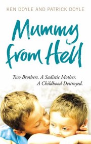 Cover of: Mummy From Hell Two Brothers A Sadistic Mother A Childhood Destroyed by 