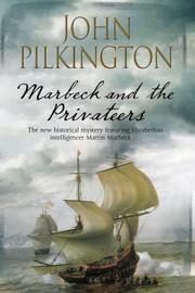 Marbeck And The Privateers by John Pilkington