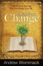 Cover of: Effortless Change The Word Is The Seed That Can Change Your Life