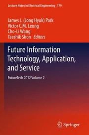 Cover of: Future Information Technology Application And Service Futuretech 2012 Proceedings