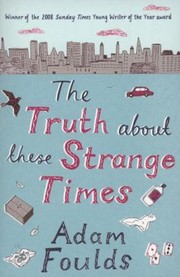 Cover of: The Truth About These Strange Times by 