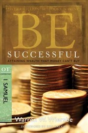Be Successful Attaining Wealth That Money Cant Buy Ot Commentary 1 Samuel by Warren W. Wiersbe