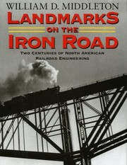 Cover of: Landmarks On The Iron Road Two Centuries Of North American Railroad Engineering