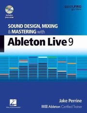 Sound Design Mixing And Mastering With Ableton Live 9 by Jake Perrine