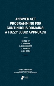 Cover of: Answer Set Programming For Continuous Domains A Fuzzy Logic Approach