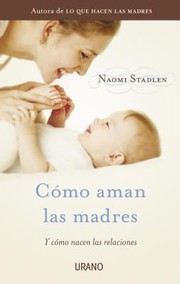 Cover of: Cmo Aman Las Madres Y Cmo Nacen Las Relaciones