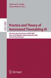 Cover of: Practice And Theory Of Automated Timetabling Vi 6th International Conference Patat 2006 Brno Czech Republic August 30september 1 2006 Revised Selected Papers by 