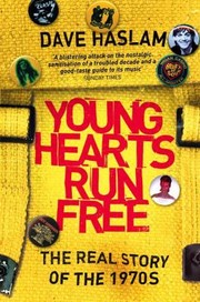 Cover of: Young Hearts Run Free The Real Story Of The 1970s