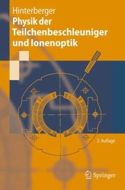 Cover of: Physik Der Teilchenbeschleuniger Und Ionenoptik Mit Durchgerechneten Beispielen Und 105 Bungsaufgaben Mit Vollstndigen Lsungen