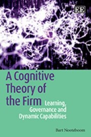 Cover of: A Cognitive Theory Of The Firm Learning Governance And Dynamic Capabilities by 