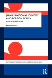 Cover of: Japans National Identity And Foreign Policy Russia As Japans Other