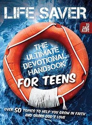 Cover of: Life Saver The Ultimate Devotional Handbook For Teens