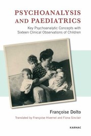 Cover of: Psychoanalysis And Paediatrics Key Psychoanalytic Concepts With Sixteen Clinical Observations Of Children