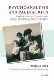 Cover of: Psychoanalysis And Paediatrics Key Psychoanalytic Concepts With Sixteen Clinical Observations Of Children by 