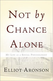 Cover of: Not By Chance Alone My Life As A Social Psychologist by 
