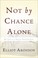 Cover of: Not By Chance Alone My Life As A Social Psychologist