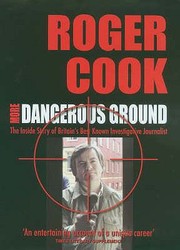 Cover of: More Dangerous Ground The Inside Story Of Britains Best Known Investigative Journalist