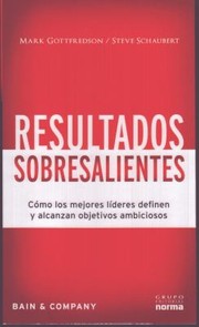 Cover of: Resultados Sobresalientes Cmo Los Mejores Lderes Definen Y Alcanzan Objetivos Ambiciosos by 
