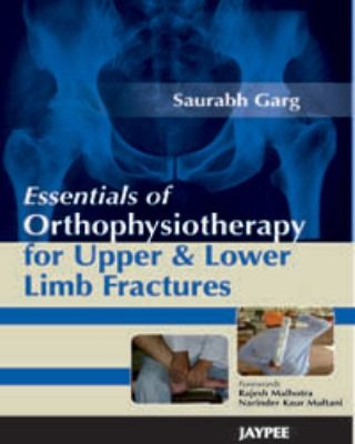Essentials Of Orthophysiotherapy For Upper And Lower Limb Fractures