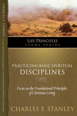 Practicing Basic Spiritual Disciplines Focus On The Foundational ...