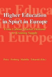 Cover of: Higher Education In Sport In Europe From Labour Market Demand To Training Supply by Karen Petry